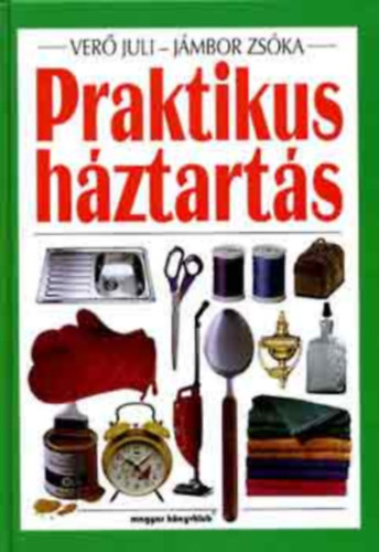 Verő Juli-Jámbor Zsóka - Praktikus háztartás