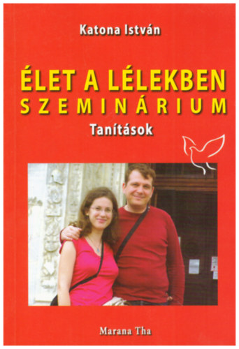 Katona Istvn - let a llekben - szeminrium - Tantsok