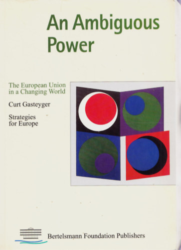 Curt Gasteyger - An Ambiguous Power - The European Union in a Changing World
