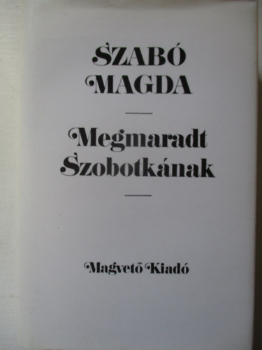 Szab� Magda - Megmaradt Szobotk�nak
