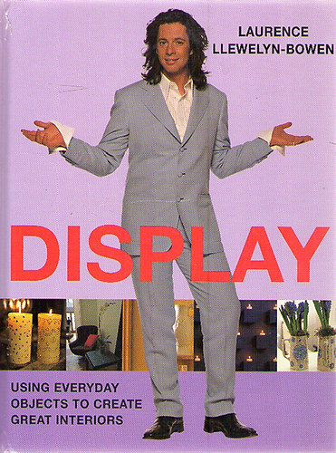 Laurence Llewelyn-Bowen - Display: Using Everyday Objects to Create Great Interiors