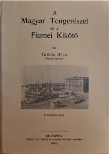 Gonda Bla - A magyar tengerszet s a fiumei kikt
