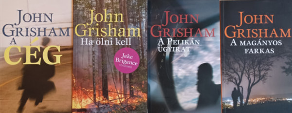 John Grisham - A cg + A Pelikn gyirat + Magnyos farkas + Ha lni kell (4 m)