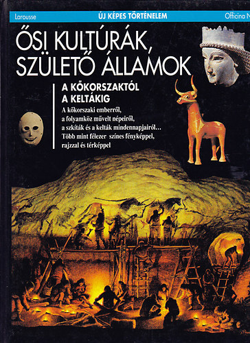 �si kult�r�k, sz�let� �llamok - A k�korszakt�l a kelt�kig (�j k�pes t�rt�nelem)