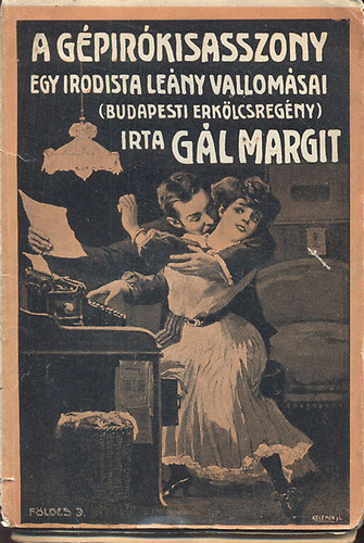 G�l Margit - A g�p�r�kisasszony (Egy irodista le�ny vallom�sai)