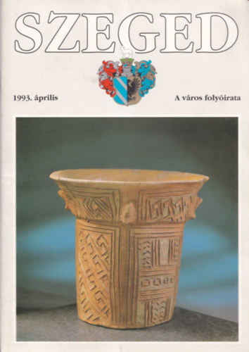 Tandi Lajos  (szerk.) - Szeged - A vros folyirata 1993/4, 5, 6-7, 8, 12.