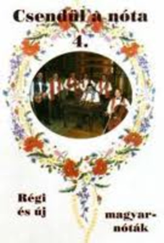 Csend�l a n�ta 4. - R�gi �s �ja magyarn�t�k