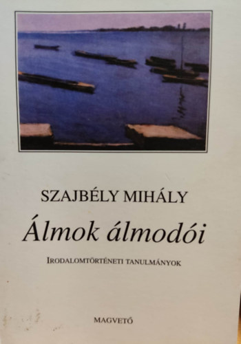 Szajb�ly Mih�ly - �lmok �lmod�i