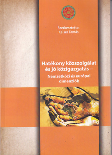 Kaiser Tam�s - Hat�kony k�zszolg�lat �s j� k�zigazgat�s - Nemzetk�zi �s eur�pai dimenzi�k
