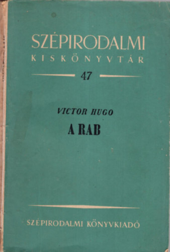 Victor Hugo - A rab - Szpirodalmi Kisknyvtr 47