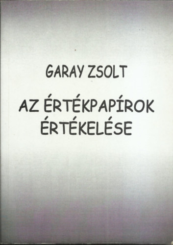 Garay Zsolt - Az értékpapírok értékelése