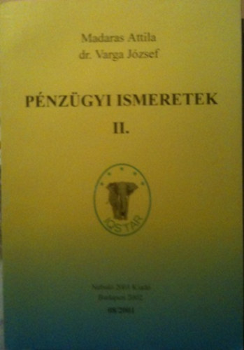 Madaras Attila; Dr. Varga Jzsef - Pnzgyi ismeretek II.
