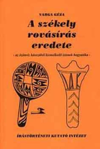 Varga Gza - A szkely rovsrs eredete - az znvz koszbl kiemelked istenek hagyatka