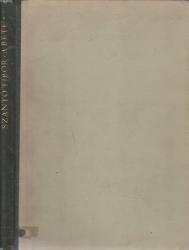 Sz�nt� Tibor - A bet� I. - A bet�t�rt�net �s a korszer� bet�m�v�szet r�vid �ttekint�se