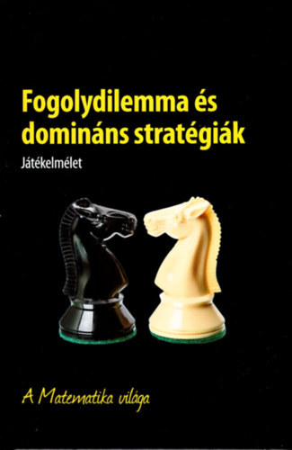 Fogolydilemma �s domin�ns strat�gi�k- A Matematika vil�ga