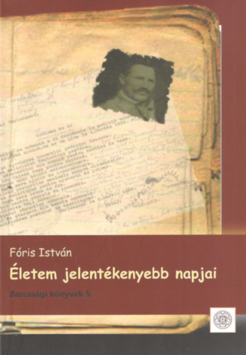 Fóris István - Életem jelentékenyebb napjai