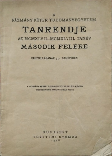 A Pzmny Pter Tudomnyegyetem tanrendje az MCMXLVII-MCMXLVIII. (1947-1948.) tanv msodik felre