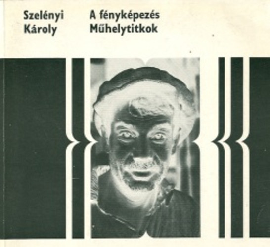 Szelényi Károly - A Fényképezés, Műhelytitkok