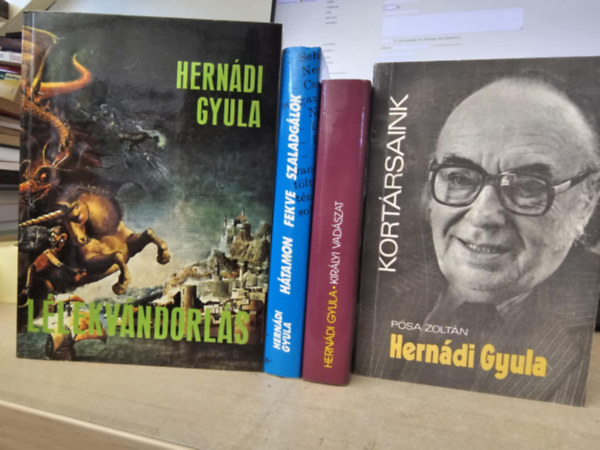 Hernádi Gyula - Hátamon fekve szaladgálok + Királyi vadászat + Lélekvándorlás + Kortársaink: Hernádi Gyula (KÖNYVMENTŐ AJÁNLAT 4DB)