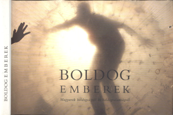 Babarczy Eszter-Mesterh�zy Lili - Boldog emberek (Magyarok boldogs�gr�l �s boldogtalans�gr�l)