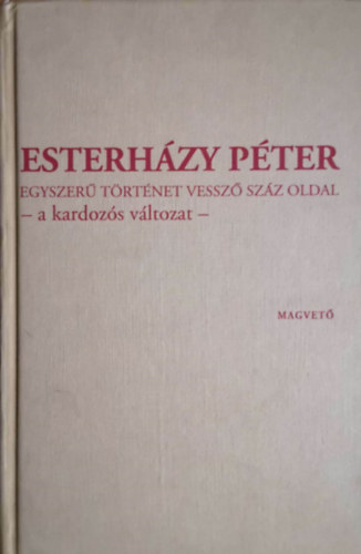 Esterhzy Pter - Egyszer trtnet vessz szz oldal - a kardozs vltozat -