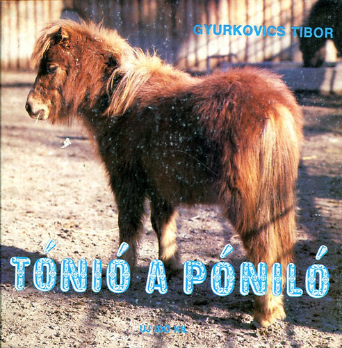 Gyurkovics Tibor - Tónió a póniló