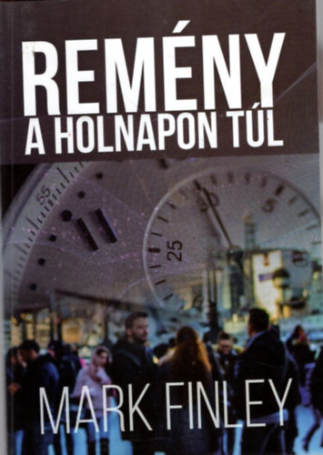 Mark Finley - Remny a holnapon tl