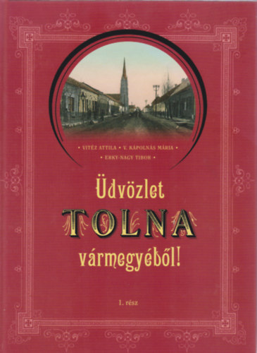 Erky-Nagy Tibor Vitz Attila V. Kpolns Mria - dvzlet Tolna vrmegybl! I.
