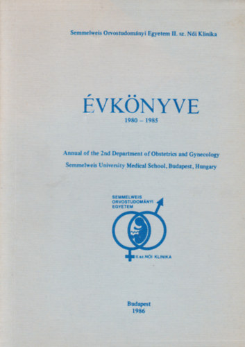 Semmelweis Orvostudományi Egyetem II. sz. Női Klinika évkönyve 1980-1985