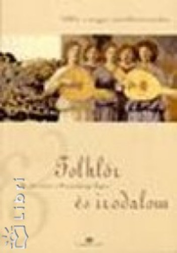 Szemerknyi gnes  (szerk.) - Folklr s irodalom