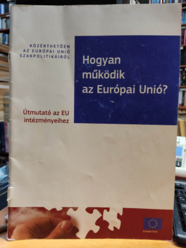 Hogyan m�k�dik az Eur�pai Uni�? - �tmutat� az EU int�zm�nyeihez