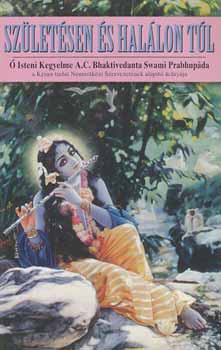 A.C.Bhaktivedanta Praphupada - Szletsen s hallon tl