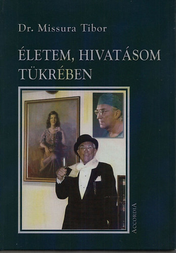 Dr. Missura Tibor - �letem, hivat�som t�kr�ben