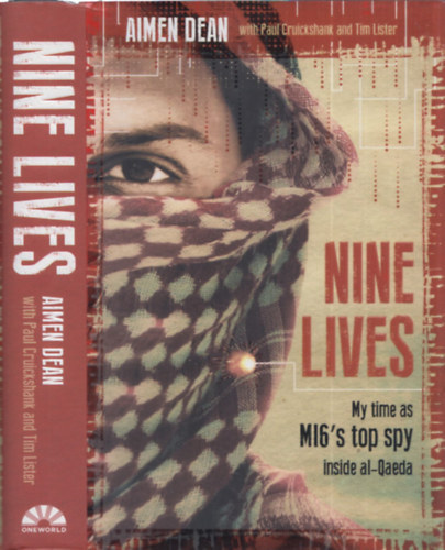 Aimen Dean - Nine lives (My time as MI6's top spy inside al-Qaeda)