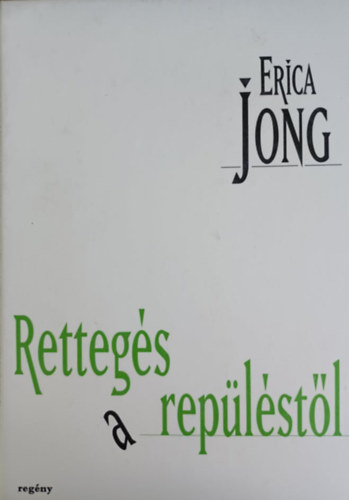 Erica Jong - Rettegés a repüléstől