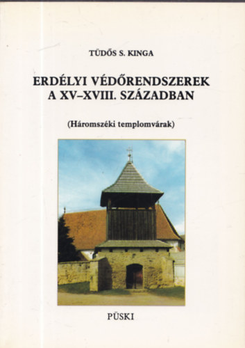 T�d�s S. Kinga - H�romsz�ki templomv�rak (Erd�lyi v�d�rendszerek a XV-XVIII. sz�zadban)