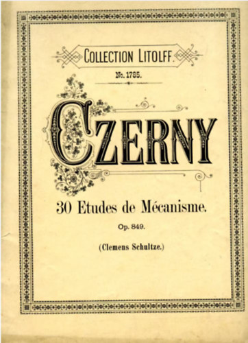 Carl Czerny - 30 Nouvelles Etudes de Mécanisme pour les Petites Mains (Introduction aux Etudes de la Vélocité Op. 29.) Collection Litolff No. 1785.
