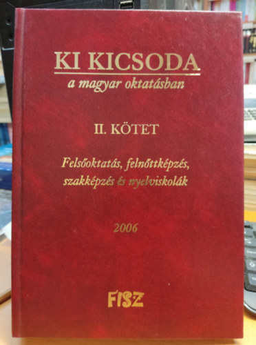 Radosiczky Imre - Ki kicsoda a magyar oktat�sban II. k�tet - Fels�oktat�s, feln�ttk�pz�s, szakk�pz�s �s nyelviskol�k