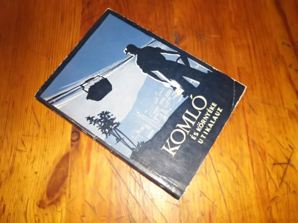 Huba L�szl�  (szerk.) - Koml� �s k�rny�ke �tikalauz