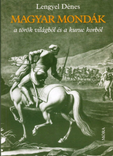 Lengyel D�nes - Magyar mond�k a t�r�k vil�gb�l �s a kuruc korb�l