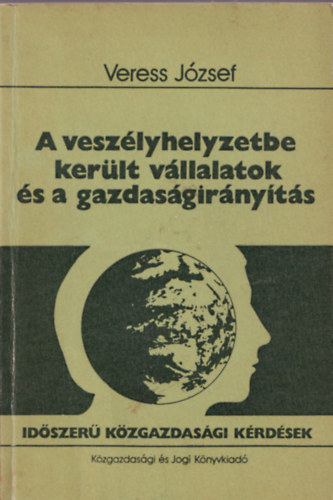 Dr. Veress Jzsef - A veszlyhelyzetbe kerlt vllalatok s a gazdasgirnyts