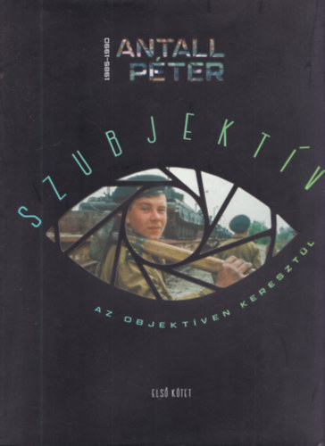 Antall Pter - Szubjektv - Az objektven keresztl 1985-1990