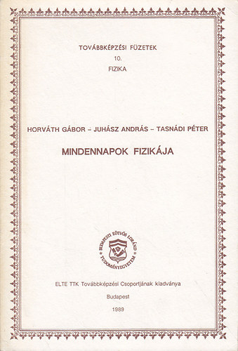 Horvth Gbor; Juhsz Andrs; Tasndi Pter - Mindennapok fizikja