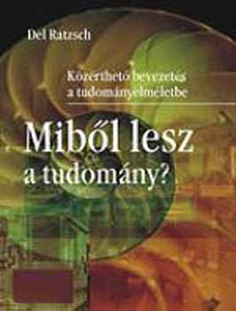 Del Ratzsch - Mibl lesz a tudomny?