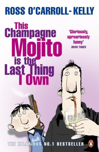 Ross O'Carroll-Kelly - This Champagne Mojito Is The Last Thing I Own