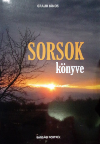 Graur Jnos - Sorsok knyve / Bnsgi portrk /