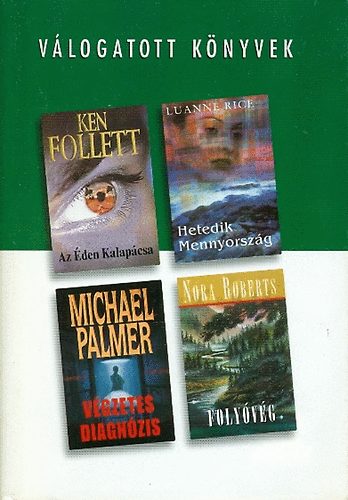 L. Rice, N. Roberts, K. Follett M. Palmer - Vlogatott knyvek Az den kalapcsa/Hetedik mennyorszg/Vgzetes diagnzis, Folyvg