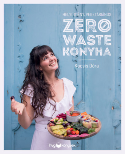 Kocsis Dóra - Helyi, idény, vegetáriánus zero waste konyha