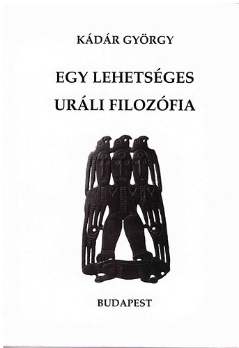 K�d�r Gy�rgy - Egy lehets�ges ur�li filoz�fia