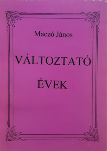 Macz Jnos - Vltoztat vek